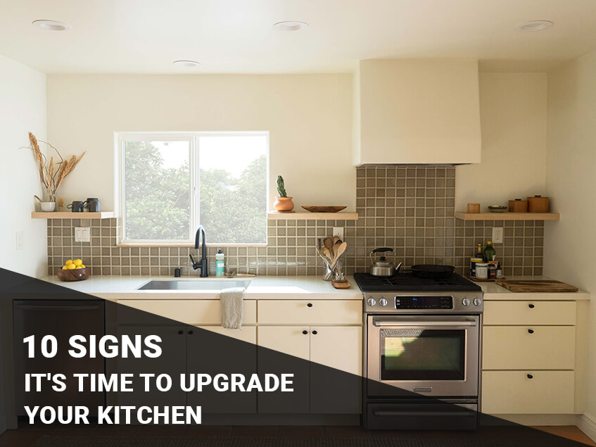 6 Signs It's Time To Upgrade Your Kitchen